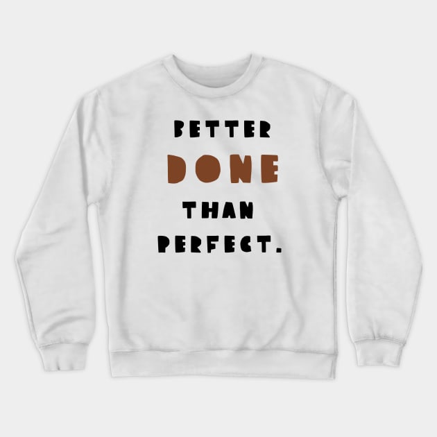 Better done then perfect (black version) Crewneck Sweatshirt by ezrawsmith